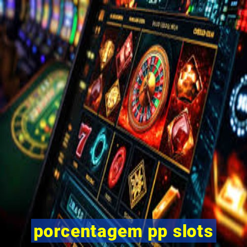 porcentagem pp slots